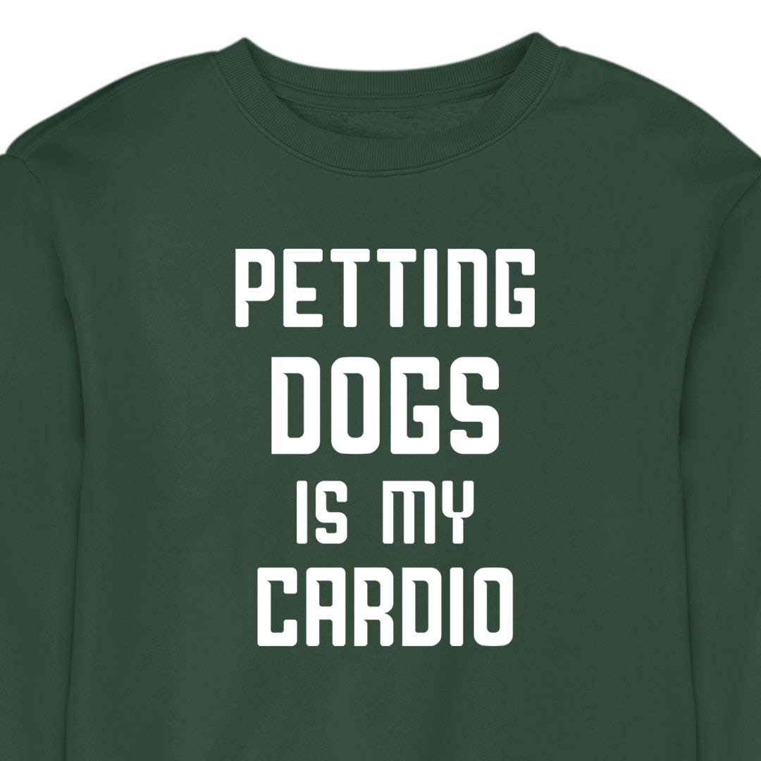 Petting Dogs Is My Cardio - CREWNECK (Unisex)