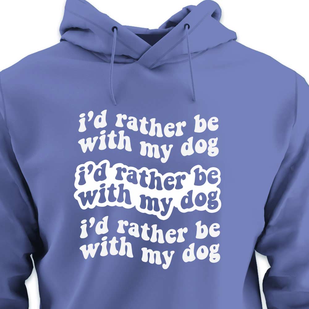 I'd Rather Be With My Dog - HOODIE (Unisex)