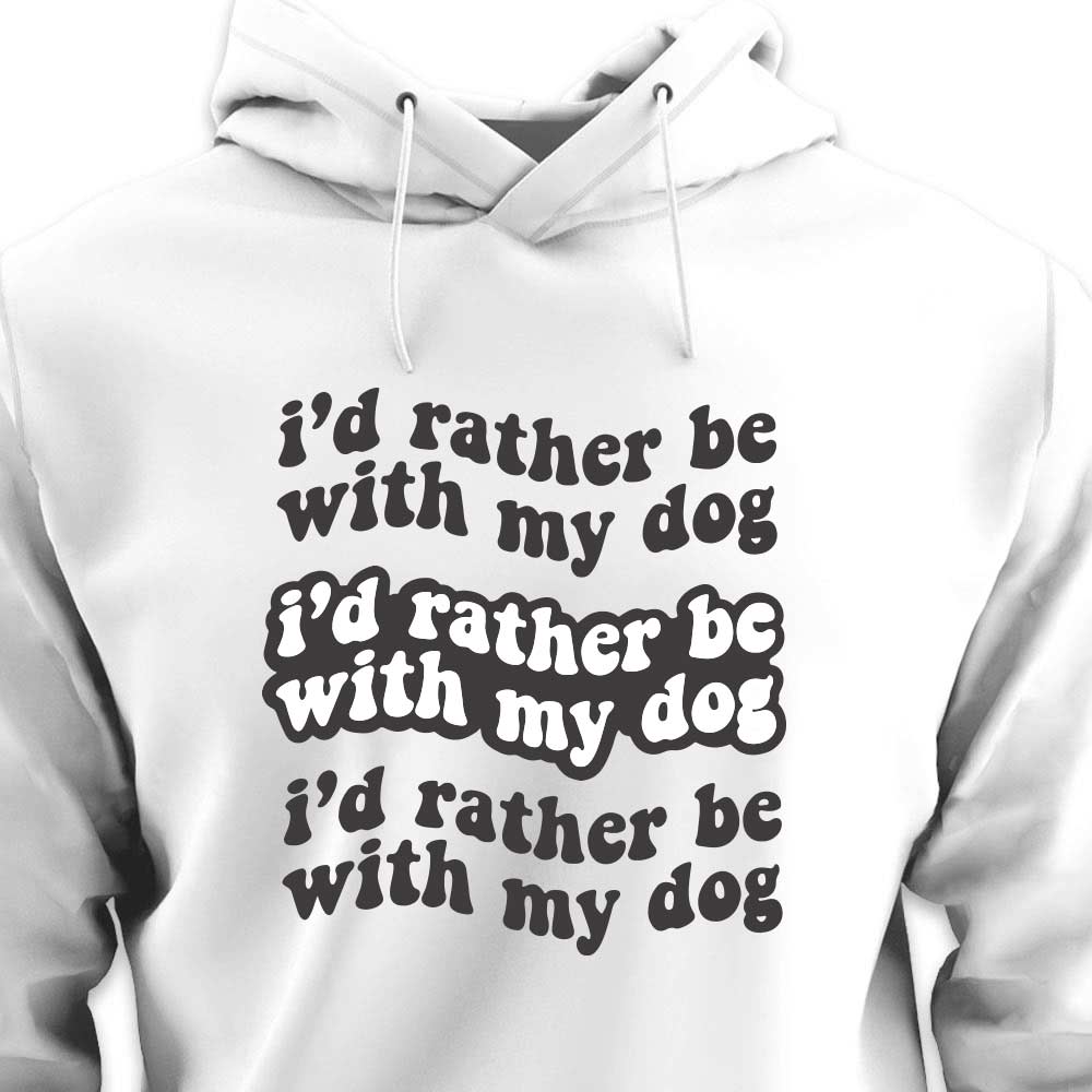 I'd Rather Be With My Dog - HOODIE (Unisex)