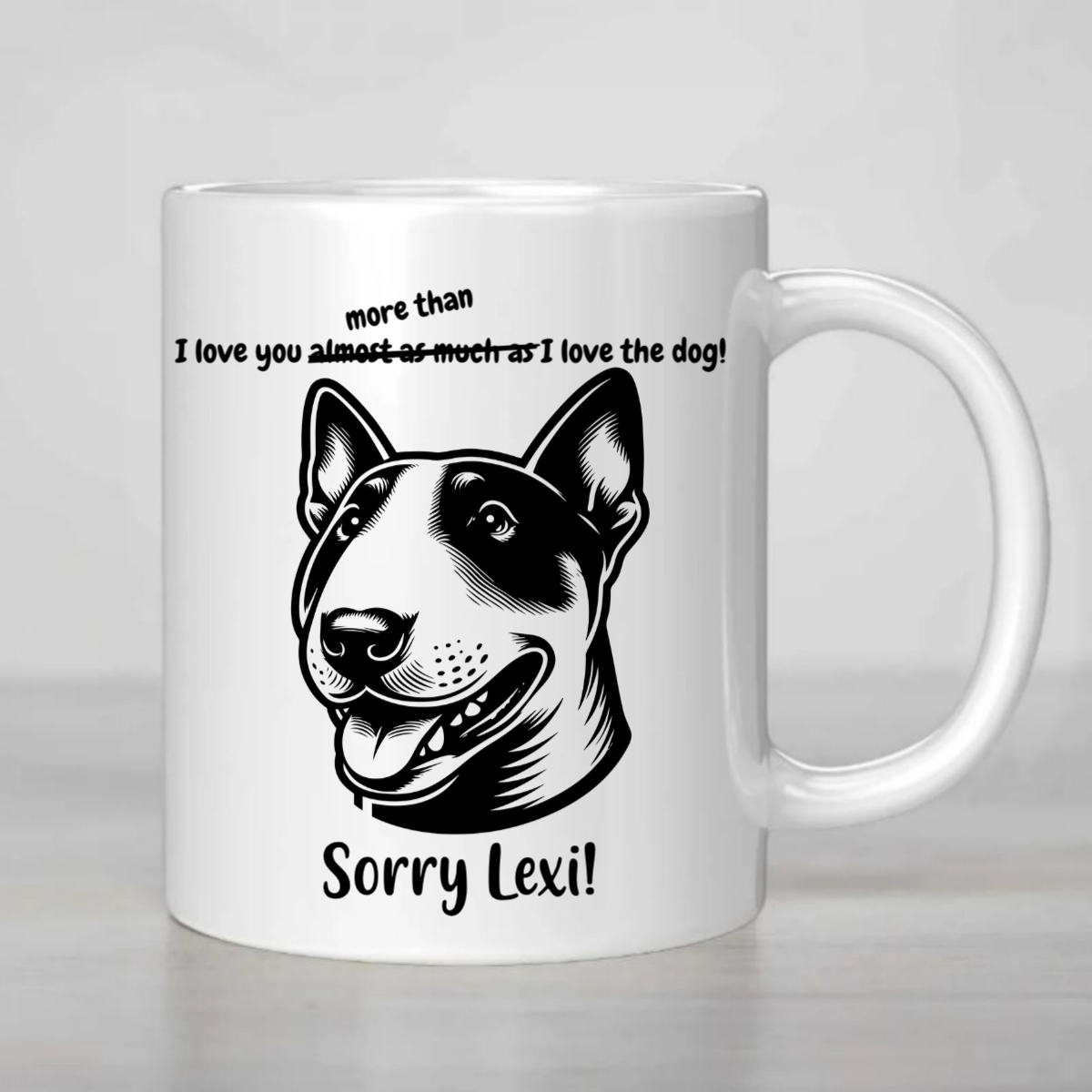 I love you more than I love the Dog - MUG