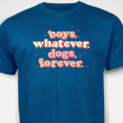 Boys, Whatever. Dogs, Forever. T-SHIRT