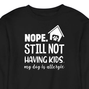 Still Not Having Kids - CREWNECK (Unisex)