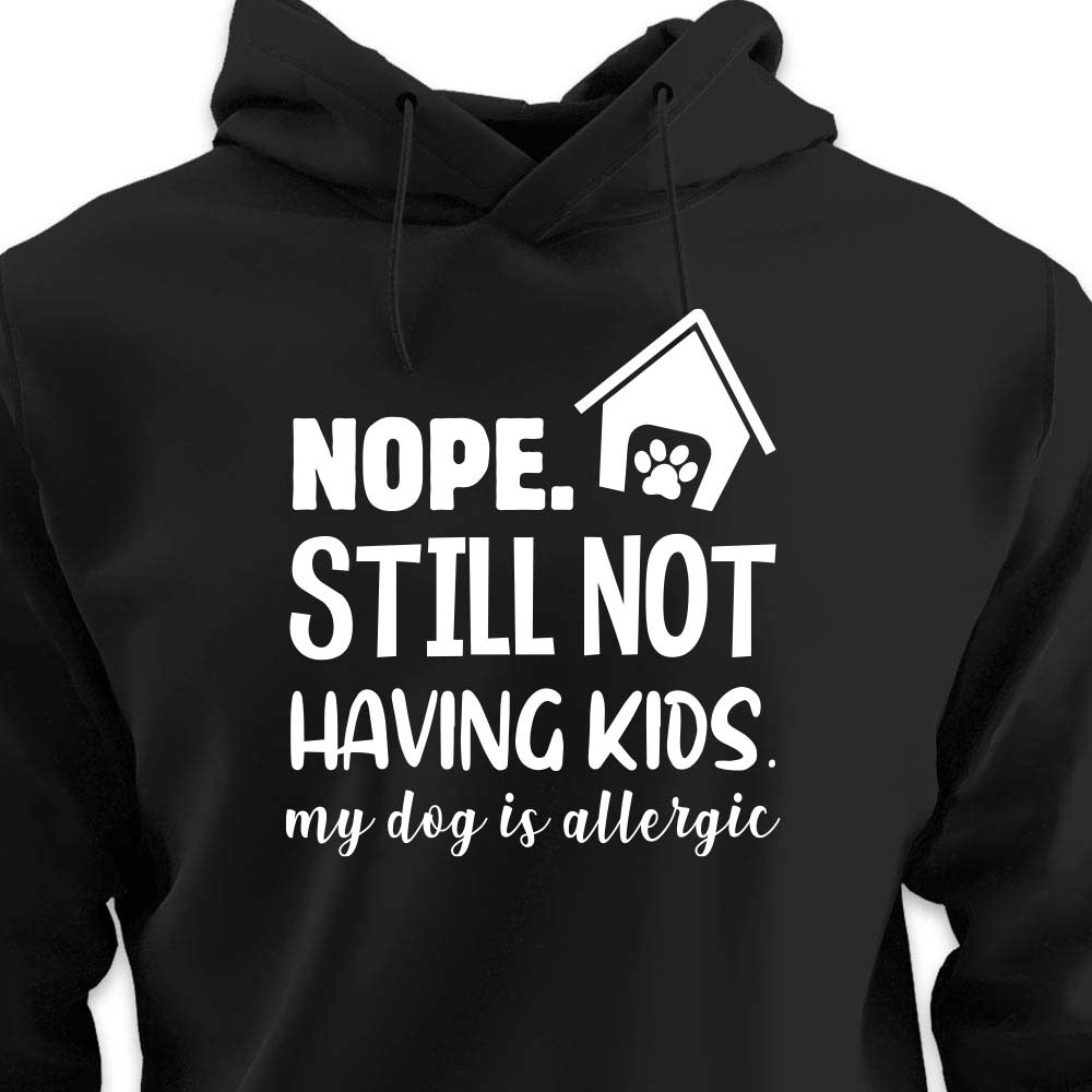 Still Not Having Kids - HOODIE (Unisex)