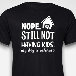 Still Not Having Kids T-shirt