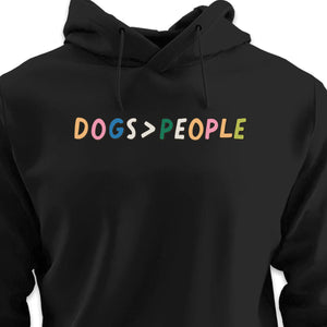 Dogs > People - HOODIE (Unisex)