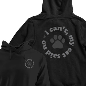 I Can't My Cat Said No - HOODIE (Unisex)