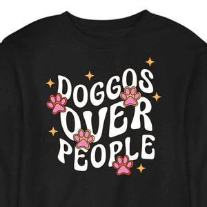 Doggos Over People  - CREWNECK (Unisex)