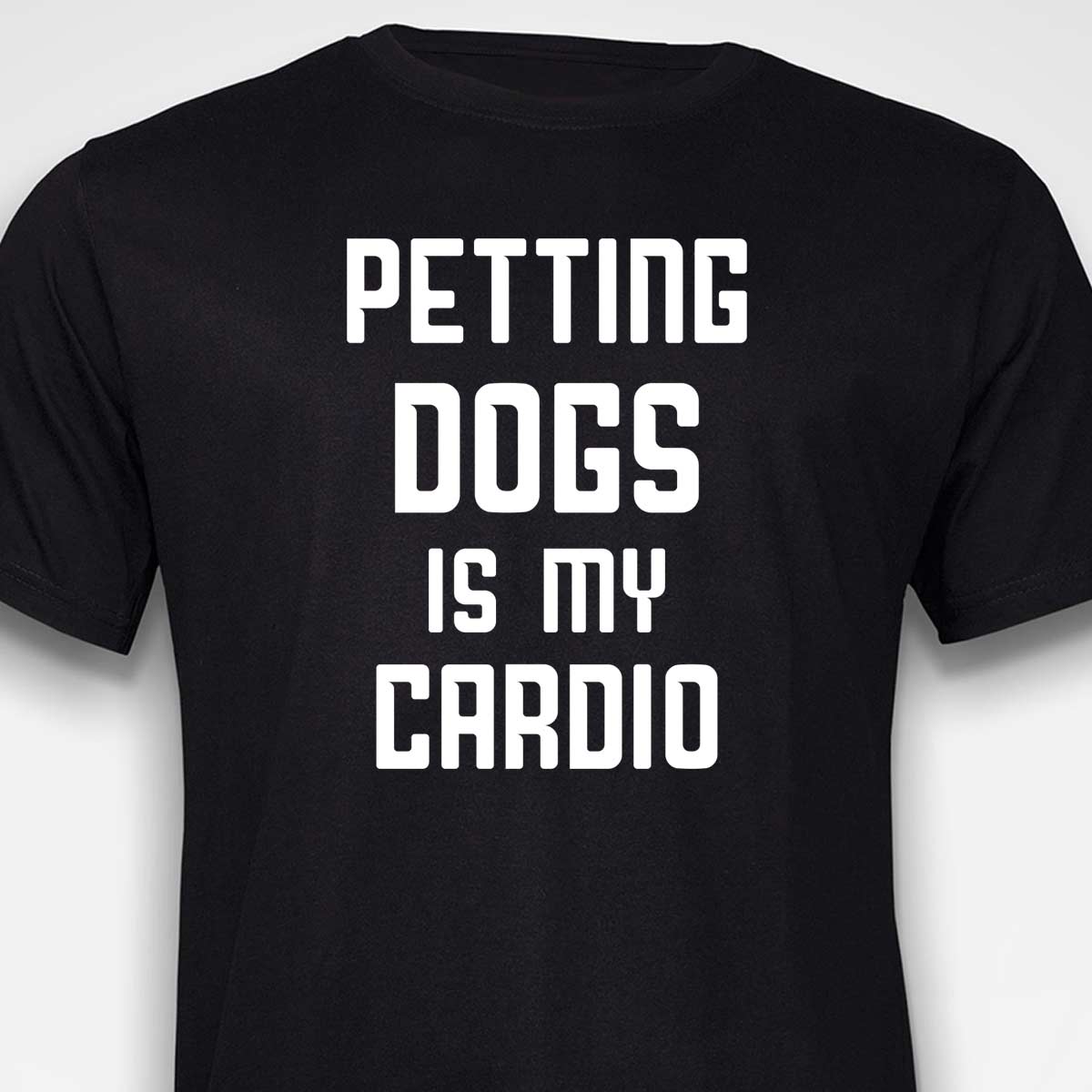 Petting Dogs Is My Cardio T-SHIRT