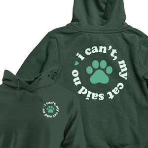 I Can't My Cat Said No - HOODIE (Unisex)