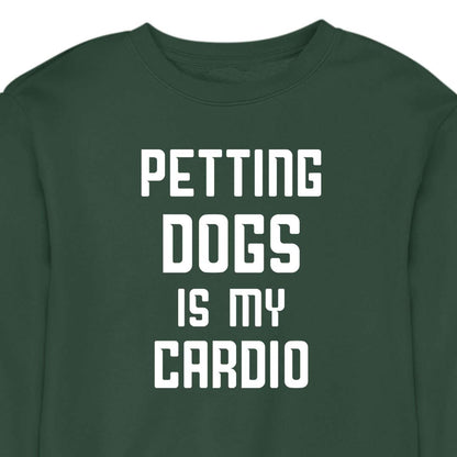 Petting Dogs Is My Cardio - CREWNECK (Unisex)