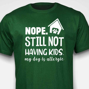 Still Not Having Kids T-shirt