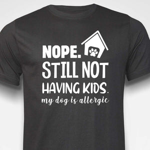 Still Not Having Kids T-shirt