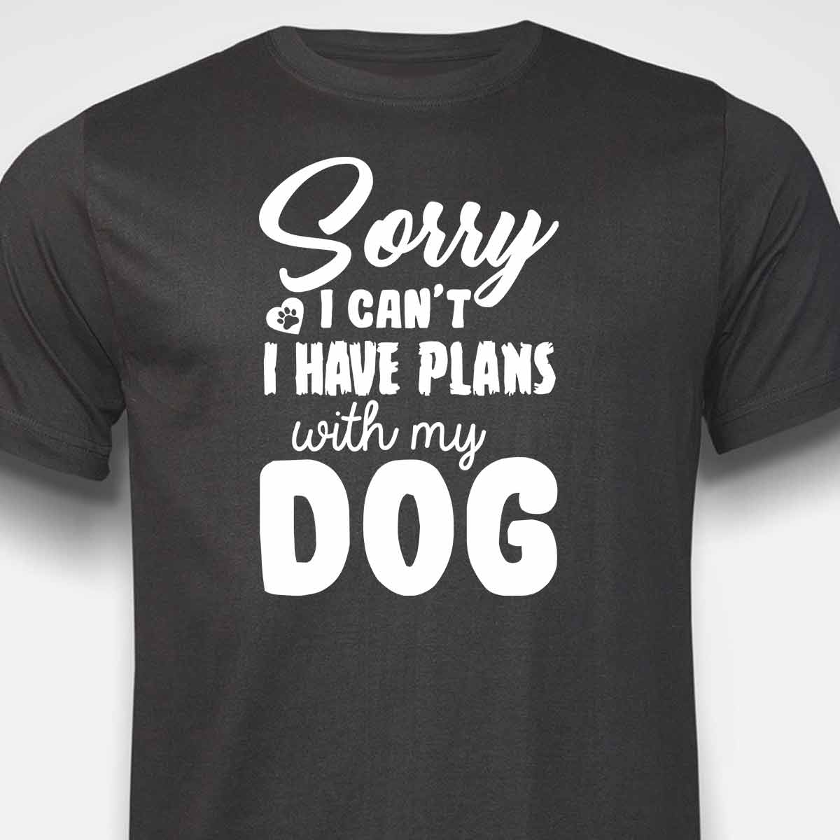 Sorry, I Have Plans With My Dog T-SHIRT