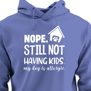 Still Not Having Kids - HOODIE (Unisex)