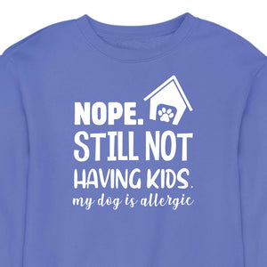 Still Not Having Kids - CREWNECK (Unisex)