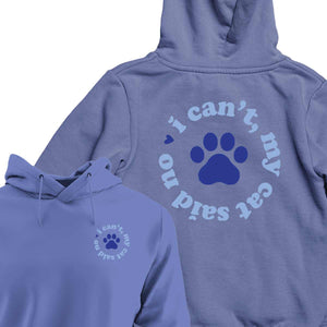 I Can't My Cat Said No - HOODIE (Unisex)