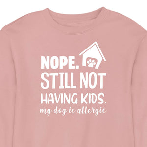 Still Not Having Kids - CREWNECK (Unisex)