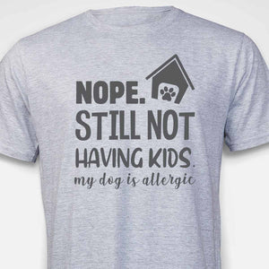 Still Not Having Kids T-shirt