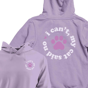 I Can't My Cat Said No - HOODIE (Unisex)