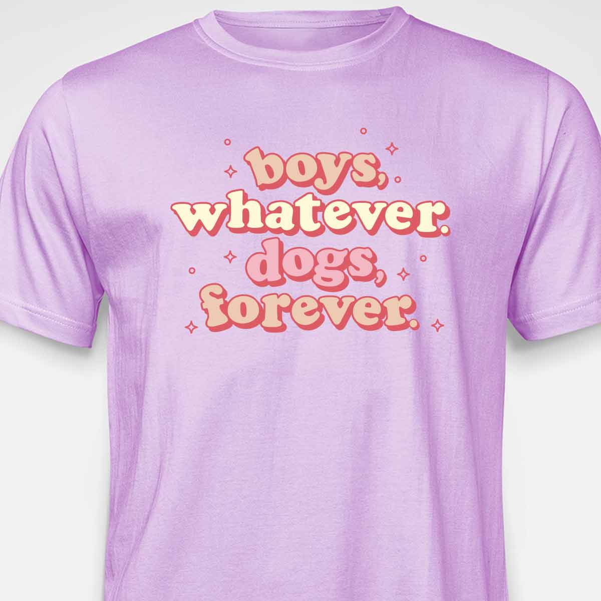 Boys, Whatever. Dogs, Forever. T-SHIRT