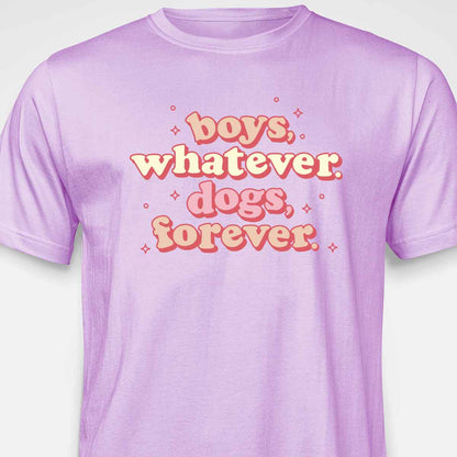 Boys, Whatever. Dogs, Forever. T-SHIRT