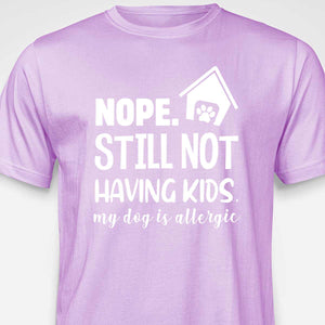 Still Not Having Kids T-shirt