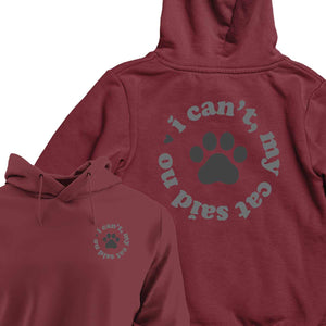 I Can't My Cat Said No - HOODIE (Unisex)