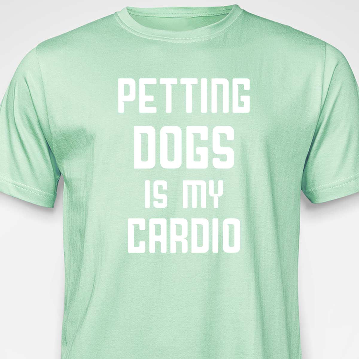 Petting Dogs Is My Cardio T-SHIRT