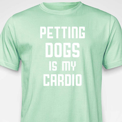 Petting Dogs Is My Cardio T-SHIRT