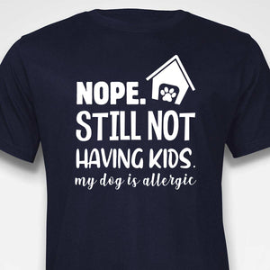 Still Not Having Kids T-shirt