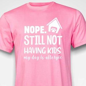 Still Not Having Kids T-shirt