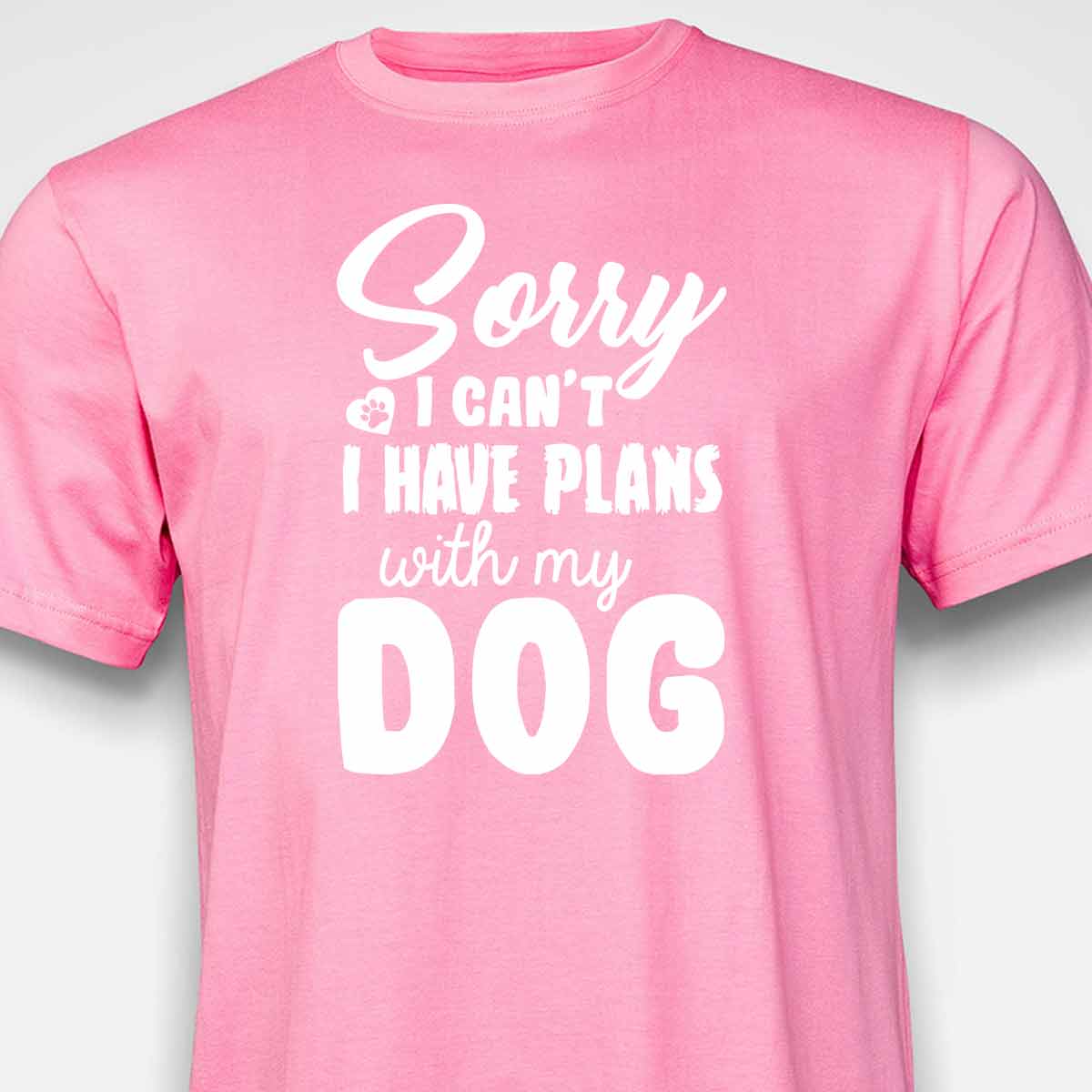 Sorry, I Have Plans With My Dog T-SHIRT
