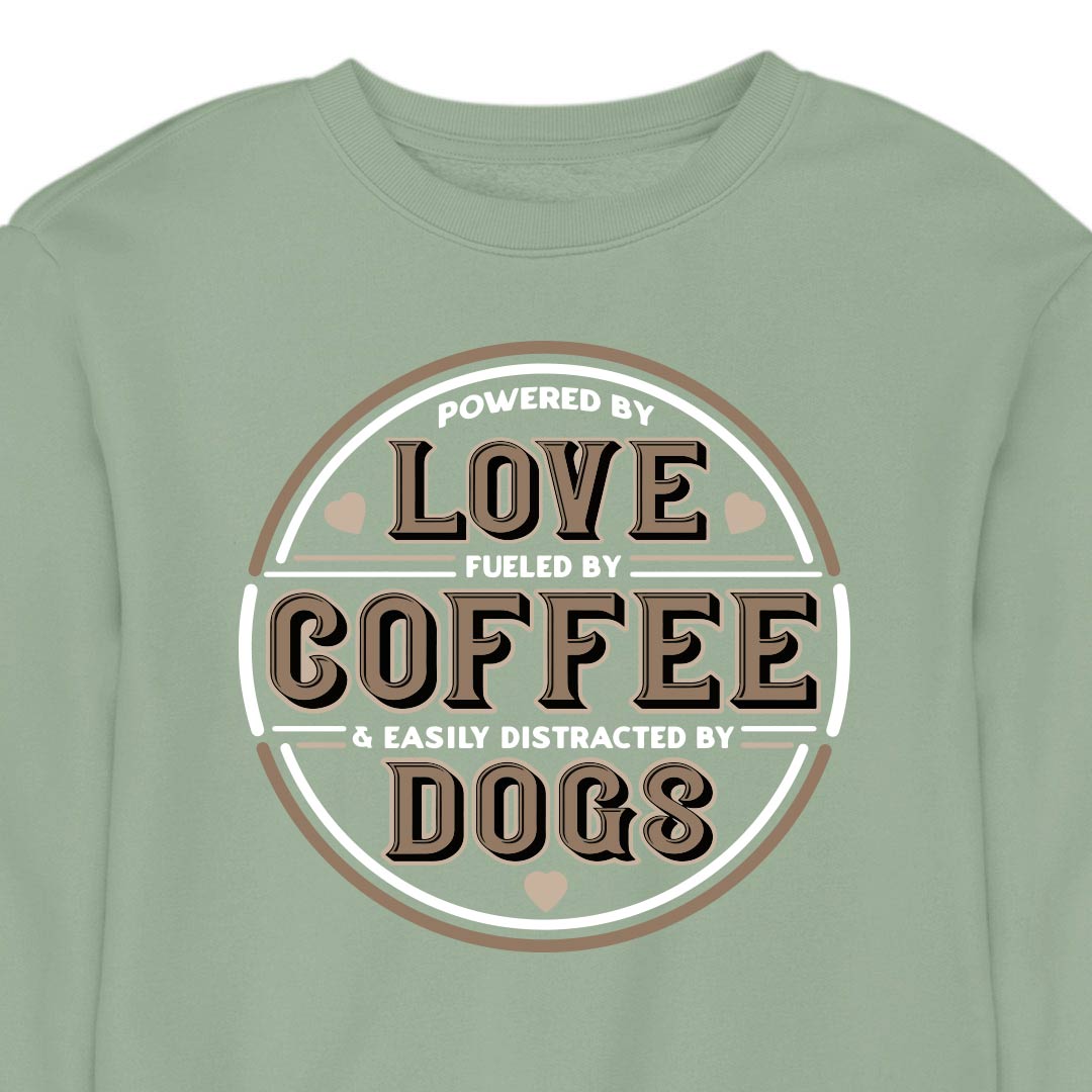Powered by Love, Fuelled by Coffee, Easily Distracted by Dogs - CREWNECK (Unisex)