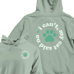 I Can't My Cat Said No - HOODIE (Unisex)