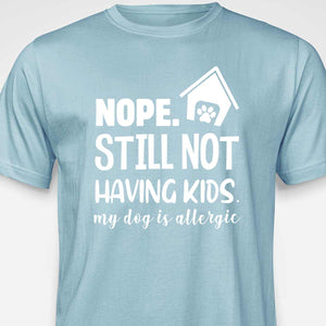 Still Not Having Kids T-shirt