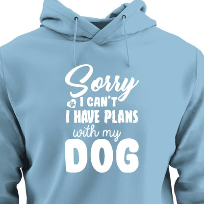 Sorry, I Have Plans With My Dog - HOODIE (Unisex)