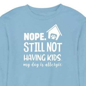 Still Not Having Kids - CREWNECK (Unisex)