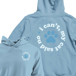 I Can't My Cat Said No - HOODIE (Unisex)