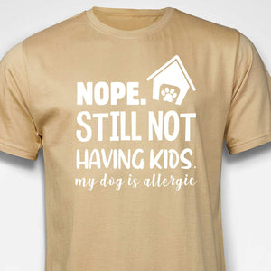 Still Not Having Kids T-shirt