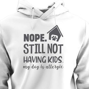 Still Not Having Kids - HOODIE (Unisex)