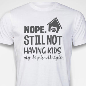 Still Not Having Kids T-shirt