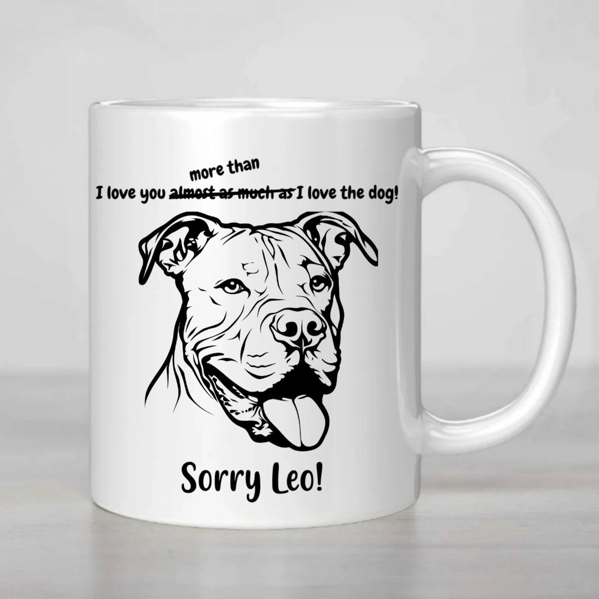I love you more than I love the Dog - MUG