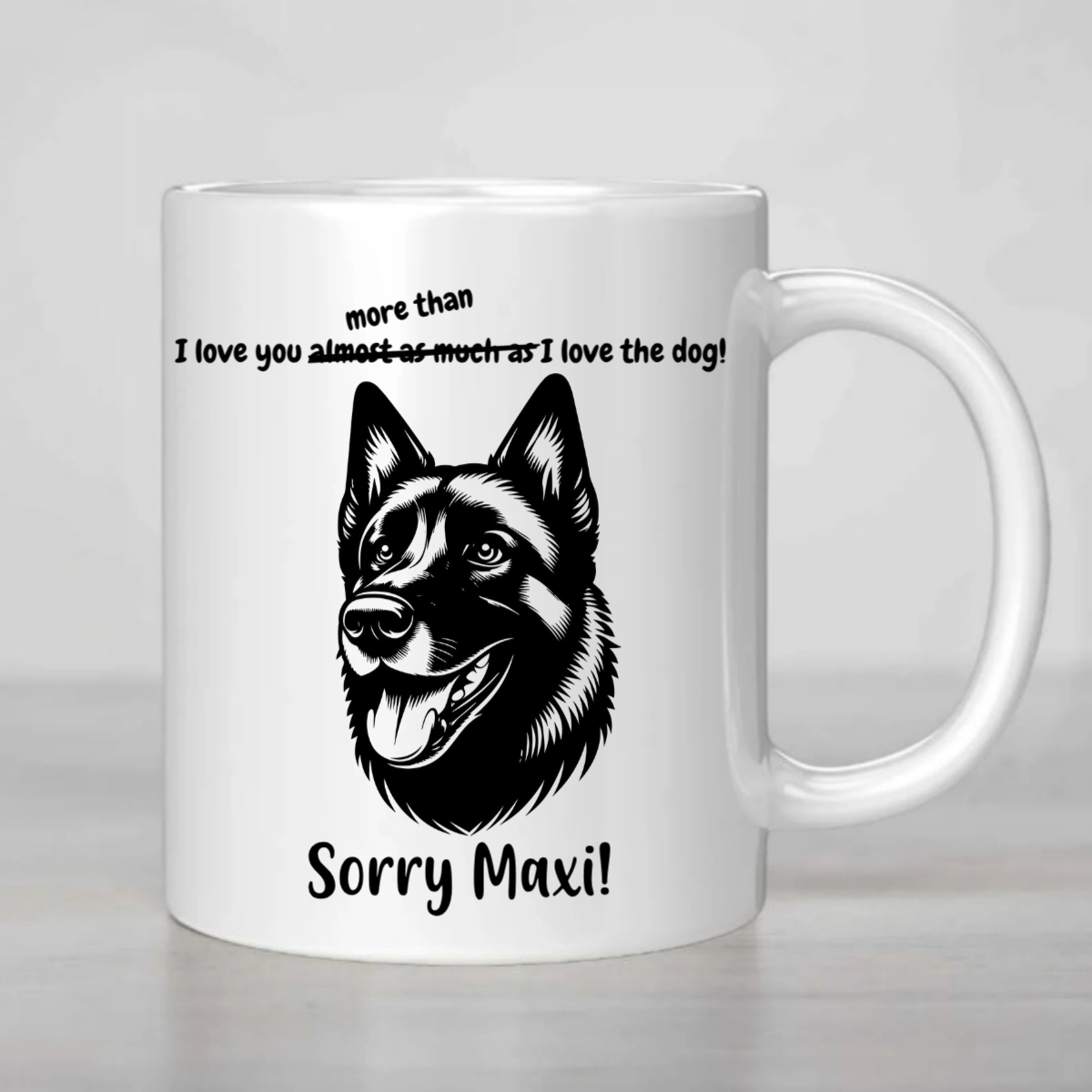 I love you more than I love the Dog - MUG