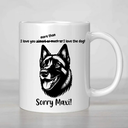 I love you more than I love the Dog - MUG